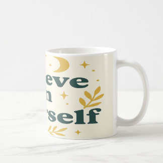 Believe In Yourself Coffee Mug
