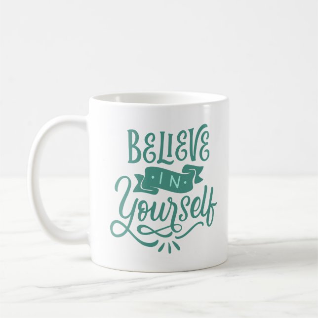 BELIEVE IN YOURSELF COFFEE MUG (Left)