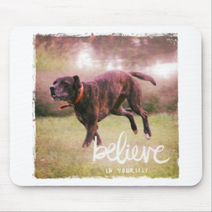 Believe in Yourself Dog Mouse Pad