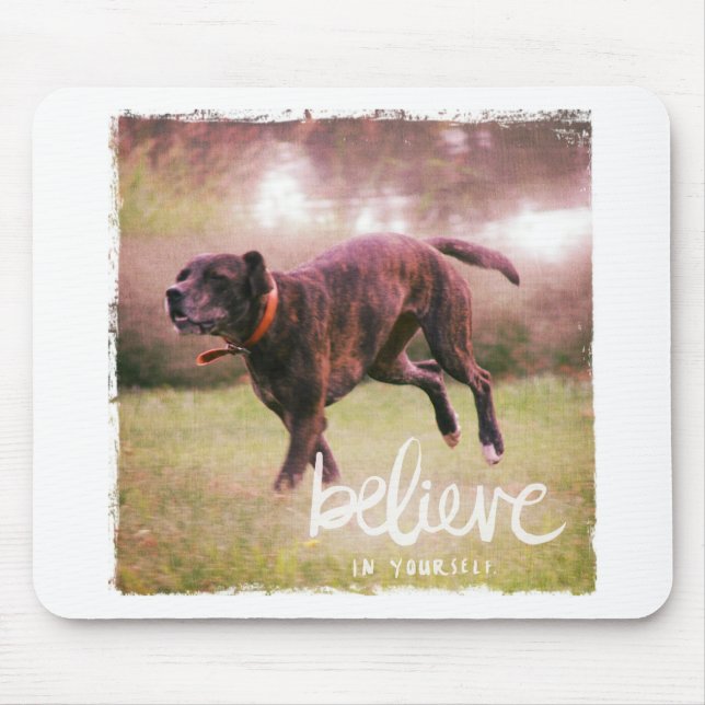Believe in Yourself Dog Mouse Pad (Front)