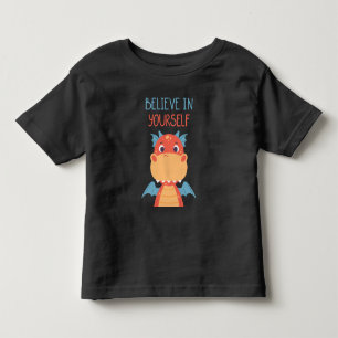 Believe In Yourself Dragon Toddler T-shirt