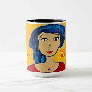 BELIEVE IN YOURSELF FOR YOU ARE FABULOUS MUG