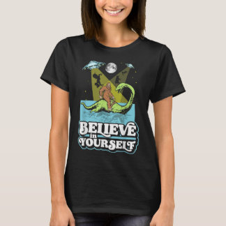 Believe in Yourself Funny Bigfoot Nessie UFO Alien T-Shirt