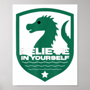 Believe In Yourself Funny Motivational Loch Ness M Poster