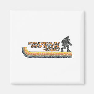 Believe In Yourself Funny Sasquatch Bigfoot  Magnet