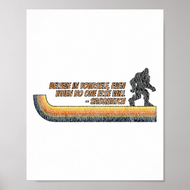 Believe In Yourself Funny Sasquatch Bigfoot  Poster (Front)