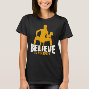 Believe in yourself Girl Biceps Women Workout Weig T-Shirt