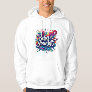 Believe in Yourself Hoodie Inspirational Motivat