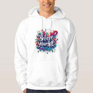 Believe in Yourself Hoodie Inspirational Motivat