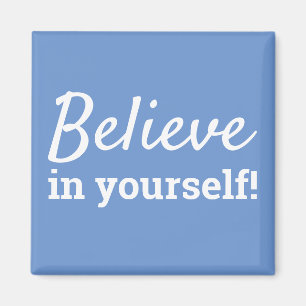Believe in Yourself Inspiration Motivational Quote Magnet
