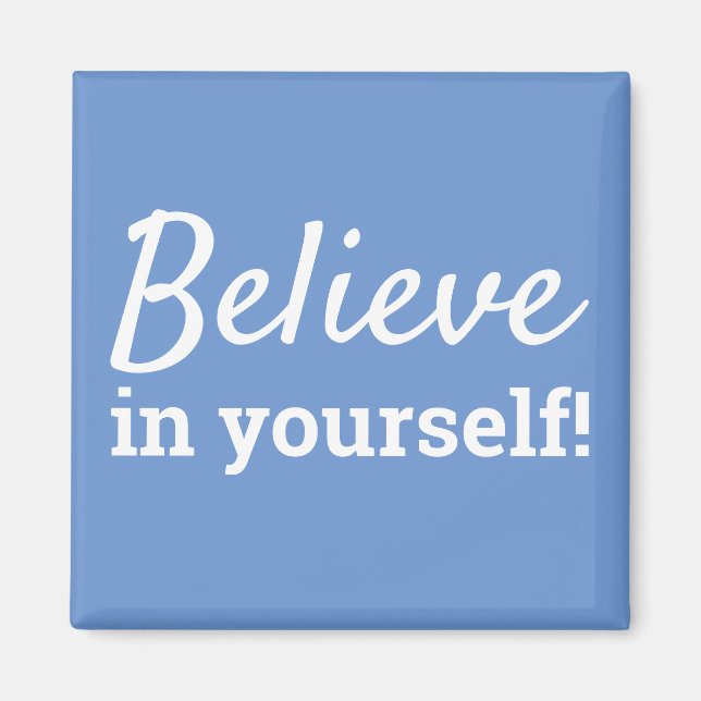 Believe in Yourself Inspiration Motivational Quote Magnet (Front)