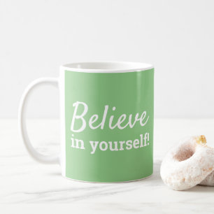 Believe in Yourself Inspirational Green &  White Coffee Mug