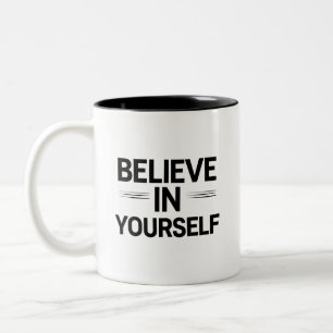 BELIEVE IN YOURSELF – Inspirational Quote Coffee  Two-Tone Coffee Mug
