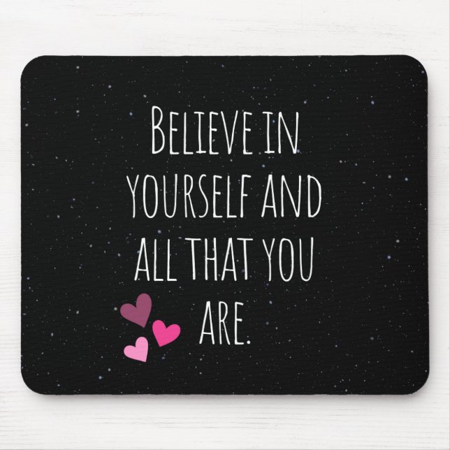   Believe in yourself: Inspirational Quotes Editio Mouse Pad (Front)