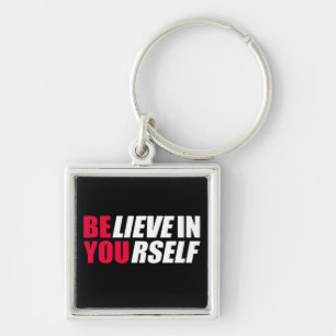 Believe in yourself keychain