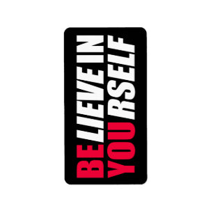 Believe in yourself label