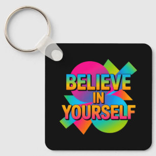 Believe in Yourself Motivational gift Keychain