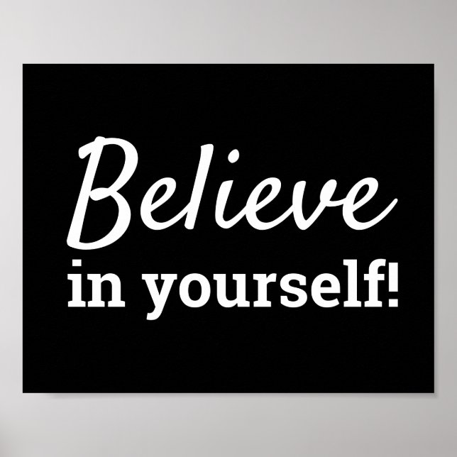 Believe in Yourself Motivational Quote Black White Poster (Front)