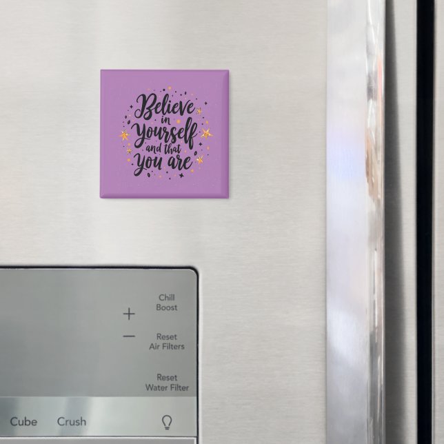 Believe in Yourself Motivational Quote Design   Magnet (In Situ (Fridge))