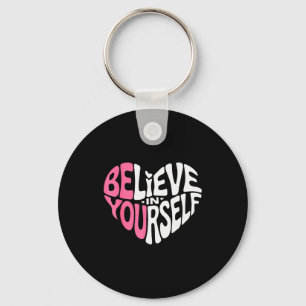 Believe In Yourself Motivational Quote Inspiration Keychain