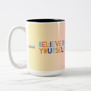 Believe In Yourself Mug Motivational Coffee Cup