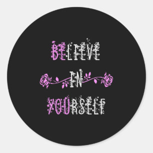 Believe In Yourself Positive Message Inspirational Classic Round Sticker
