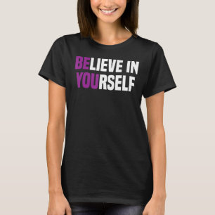 Believe In Yourself Positive Vibes for men women T-Shirt