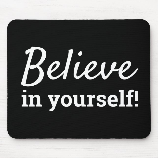 Believe in Yourself Quote Self Esteem Black White Mouse Pad (Front)