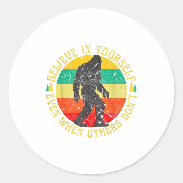 Believe In Yourself Sasquatch Funny Motivational B Classic Round Sticker (Front)