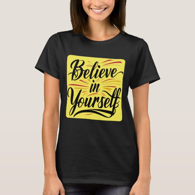 Believe In Yourself T-Shirt (Front)
