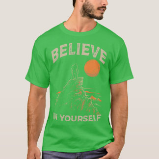 Believe in yourself T-Shirt