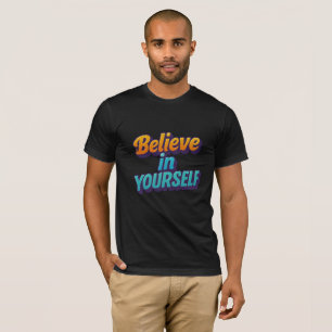 Believe in Yourself T-Shirt