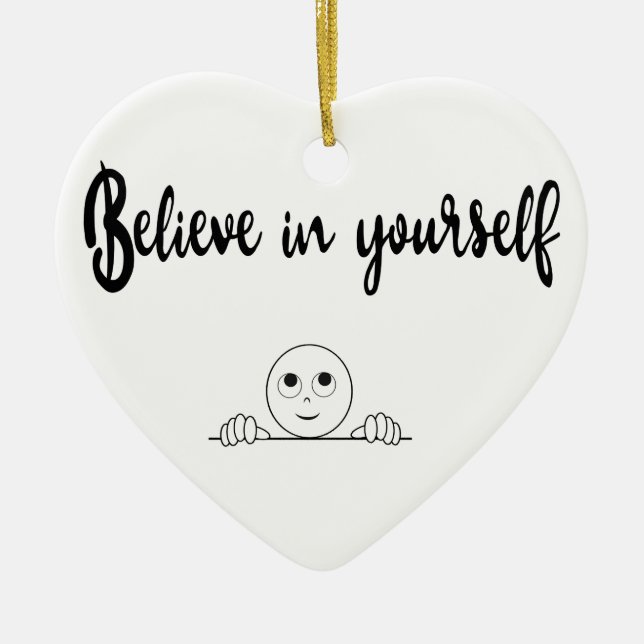 Believe In Yourself Text And Image Ceramic Ornament (Front)