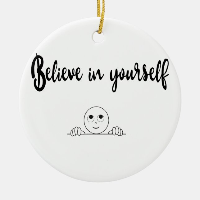 Believe In Yourself Text And Image Ceramic Ornament (Front)