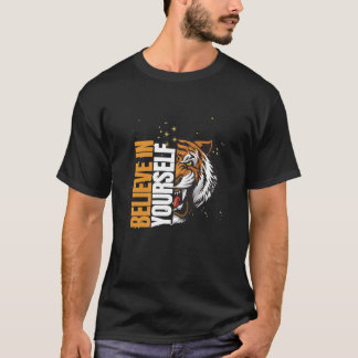 Believe in Yourself Tiger–Motivational Animal Art T-Shirt