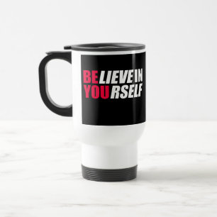 Believe in yourself travel mug