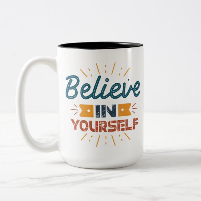 Believe in yourself. Two-Tone coffee mug (Left)