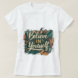  BELIEVE IN YOURSELF TYPOGRAPHY T-Shirt