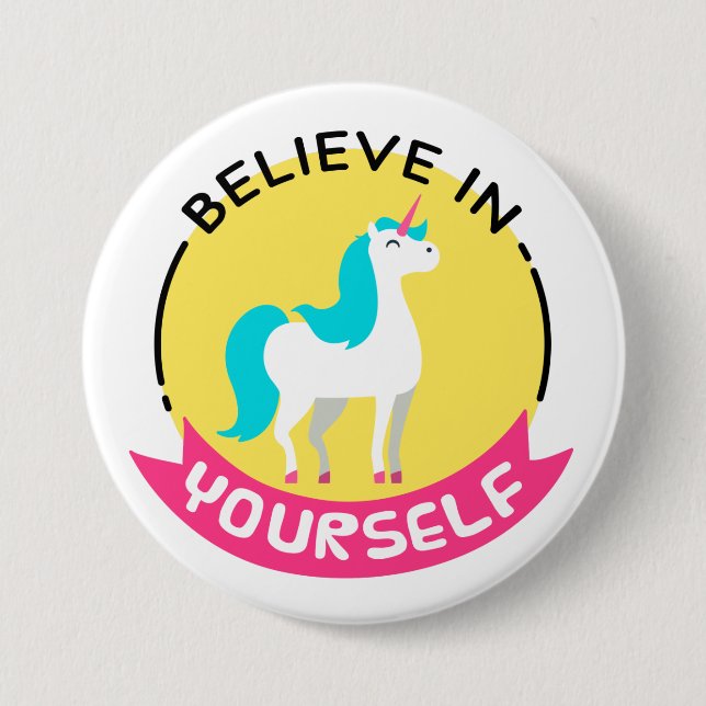'Believe in Yourself' Unicorn Badge 3 Inch Round Button (Front)