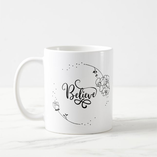 Believe - Inspirational Motivating Quote, Floral,  Coffee Mug (Left)