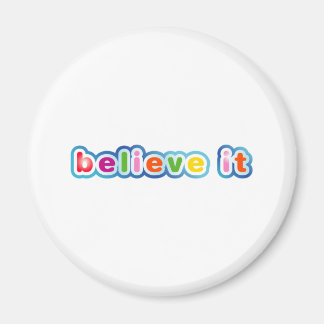 Believe It (Coloured) Magnet