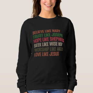 Believe Like Mary Christian  Faith-Based Religious Sweatshirt