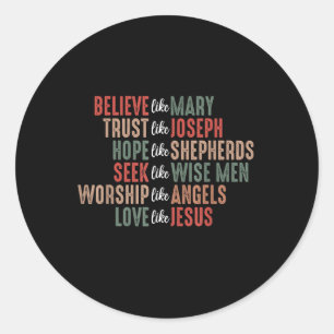 Believe Like Mary Trust Like Joseph Hope Like Shep Classic Round Sticker