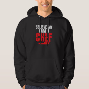 Believe Me I Am A Chef Kitchen Culinary Cook Pullo Hoodie