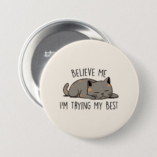 Believe Me, I’m Trying My Best – Sleeping Cat 3 Inch Round Button