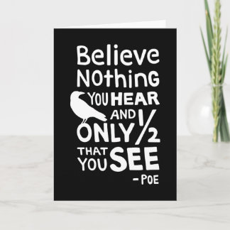 "Believe Nothing You Hear..." Quote by Poe Card