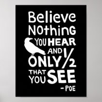 Believe half of what you see. Believe none of what you hear