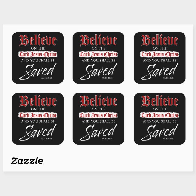 Believe on The Lord Jesus Christ Be Saved Faith   Square Sticker (Sheet)