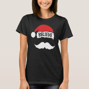 Believe Quote On Santa Hat Moustache Family Reunio T-Shirt