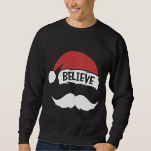 Believe Quote Santa Hat Moustache Family Reunion C Sweatshirt